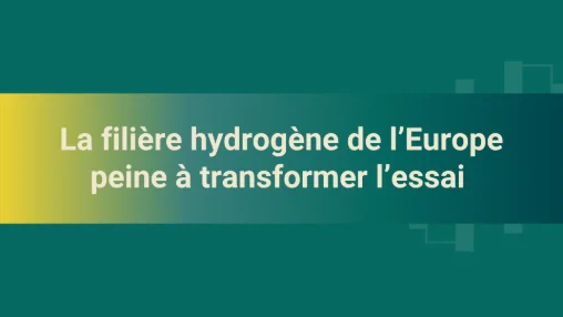 La filière hydrogène de l’Europe peine à transformer l’essai